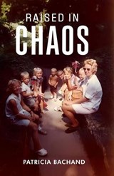 Raised In Chaos - Patricia Bachand - 9798233582561