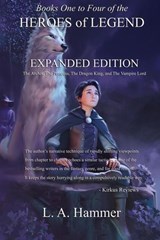 Books One to Four of the Heroes of Legend: Expanded Edition: The Archer, The Princess, The Dragon King, and The Vampire Lord - L A Hammer - 9798233585937