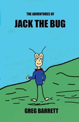 The Adventures of JACK THE BUG - Greg A Barrett - 9798233586040