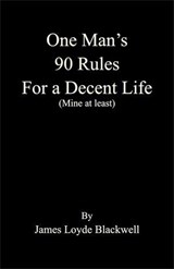 One Man's 90 Rules for a Decent Life - James Blackwell - 9798233589218