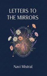 Letters to the Mirrors - Navi Mistral - 9798233590375