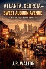 Atlanta, Georgia - Sweet Auburn Avenue - J R Walton - 9798233592768
