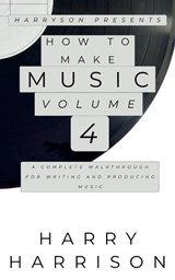 Harryson Presents How to Make Music - Harry Harrison - 9798233593741