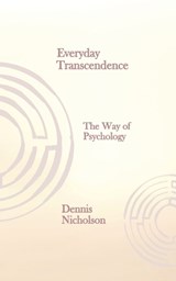 Everyday Transcendence - Dennis Nicholson - 9798233596896