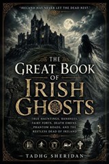 The Great Book of Irish Ghosts - Tadhg Sheridan - 9798233598685
