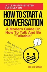 How To Start A Conversation - Dirk C de Winnaar - 9798233616402