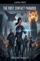 The First Contact Paradox - Gregory Parrott - 9798233617386