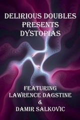 Delirious Doubles Presents Dystopias - Lawrence Dagstine ; Damir Salkovic - 9798233622304