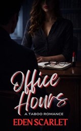 Office Hours, A Taboo Romance - Eden Scarlet - 9798233622557
