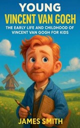 Young Vincent van Gogh - James Smith - 9798233627415