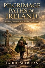 The Irish Pilgrimage Roads - Tadhg Sheridan - 9798233635458