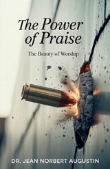 The Power of Praise - Jean Norbert Augustin - 9798233649523