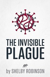 The Invisible Plague - Shelby Robinson - 9798233667534