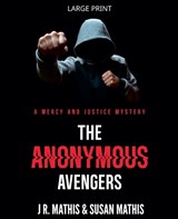 The Anonymous Avengers - J R Mathis ; Susan Mathis - 9798233683800