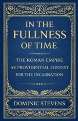 In the Fullness of Time - Dominic Stevens - 9798233714337