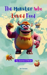 The Monster Who Loved Food - Joanne OBrien - 9798233714740