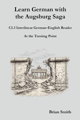 Learn German with the Augsburg Saga - C1.3 Interlinear German-English Reader - Brian Smith - 9798233718557