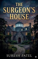 The Surgeon's House - Suresh Patel - 9798233726880
