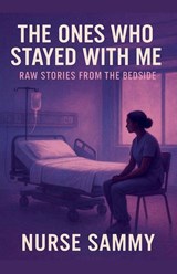 The Ones Who Stayed With Me - Nurse Sammy - 9798233731778