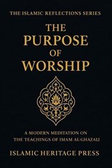 The Purpose of Worship - Imam Al-Ghazali - 9798233732942