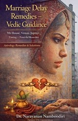 Marriage Delay Remedies - Vedic Guidance - Arayanan Namboodiri - 9798233740763