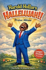 Harold Hollars HALLELUJAH! Praise Ablaze - Nichelle Williams Isiah - 9798233748721