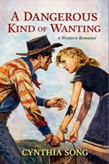 A Dangerous Kind of Wanting - Cynthia Song - 9798233749179