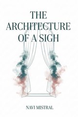 The Architecture of a Sigh - Navi Mistral - 9798233757761