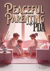 Peaceful Parenting with PDA - Katie-jo Gracie - 9798233763502