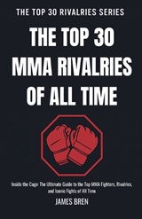 The Top 30 MMA Rivalries of all Time - James Bren - 9798233764844