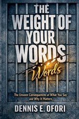 The Weight of Your Words - Dennis Ofori - 9798233766350