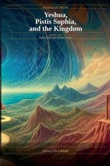 Yeshua, Pistis Sophia and the Kingdom - Dakota Hawk - 9798233767180