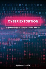 Cyber Extortion - Hassam Ali K - 9798233767272