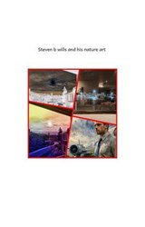 Steven B. Wills And His Nature Art - Steven B. Wills - 9798233768125