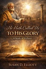 He Hath Called Us to His Glory - Susan D. Elliott - 9798233774386