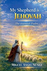 My Shepherd is Jehovah - Miguel Ángel Núñez - 9798233780677