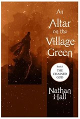 An Altar on the Village Green - Nathan Hall - 9798233782619