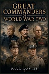 Great Commanders of World War Two - Paul Davies - 9798233783777