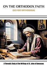 On the Orthodox Faith (De Fide Orthodoxa) - Leo Eusebius - 9798233797149