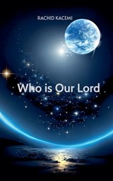 Who is Our Lord - Rachid Kacemi - 9798233800610