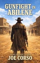 Gunfight in Abilene - Joe Corso - 9798233805455