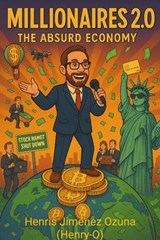 Millionaires 2.0: The Absurd Economy - Henry-O - 9798233808159