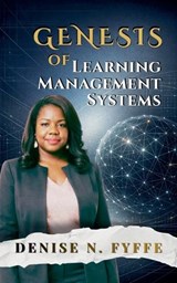 Genesis of Learning Management Systems - Denise N Fyffe - 9798233808722