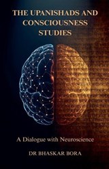 The Upanishads and Consciousness Studies - Bhaskar Bora - 9798233811746