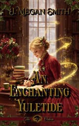 An Enchanting Yuletide - J. Megan Smith - 9798233812989
