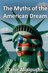 The Myths of the American Dream - Zahir Allalouche - 9798233819858