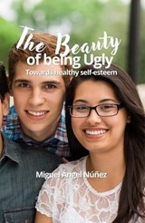 The Beauty of being Ugly: Towards Healthy Self-esteem - Miguel Ángel Núñez - 9798233823381