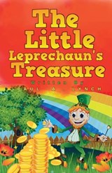 The Little Leprechaun's Treasure - Paul A Lynch - 9798233829796