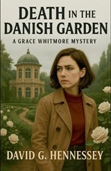 Death in the Danish Garden - David G Hennessey - 9798233833793