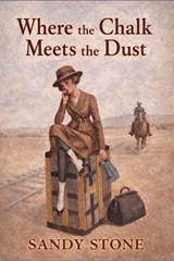 Where the Chalk Meets the Dust - Sandy Stone - 9798233836763